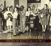  TROUBADOURS 1 FOLK AND THE ROOTS OF AMERICAN MUSIC - suprshop.cz