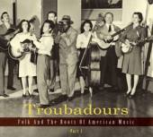  TROUBADOURS - FOLK AND THE ROOTS OF AMERICAN MUSIC - supershop.sk