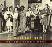  TROUBADOURS - FOLK AND THE ROOTS OF AMERICAN MUSIC - suprshop.cz