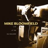 BLOOMFIELD MIKE  - CD LIVE AT THE OLD W..