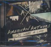 AMERICAN AUTHORS  - CD OH WHAT A LIFE