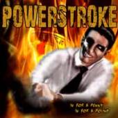 POWERSTROKE  - CD IN FOR A PENNY, IN FOR A POUND