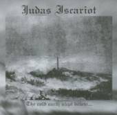 JUDAS ISCARIOT - CD THE COLD EARTH SLEPT BELOW