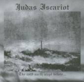 JUDAS ISCARIOT  - CD THE COLD EARTH SLEPT BELOW