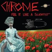 CHROME  - 2xVINYL FEEL IT LIKE A SCIENTIST  LP