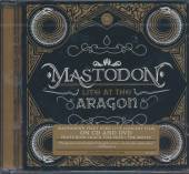 MASTODON  - 2xCD LIVE AT THE ARAGON + DVD