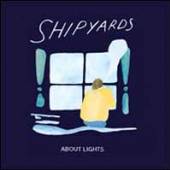 SHIPYARDS  - CD ABOUT LIGHTS