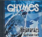 GHYMES  - CD HEJAVARAZS / JASTRABIE CARO