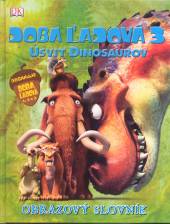  Doba ľadová 3 - Úsvit dinosaurov - obrazový slovník - supershop.sk