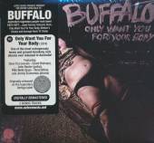 BUFFALO  - CD ONLY WANT YOU FOR YOUR ..