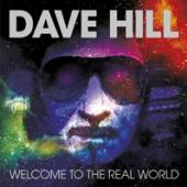 HILL DAVE  - CD WELCOME TO THE REAL WORLD