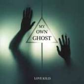 MY OWN GHOST  - CD LOVE KILLS