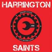 HARRINGTON SAINTS  - 7 UPRIGHT CITIZEN/LETS GO ROB A BANK