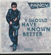 FANCY  - CD I SHOULD HAVE KNOWN BETTER