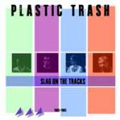 PLASTIC TRASH  - CD SLAG ON THE TRACKS..