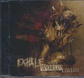 EXHALE  - CD WHEN WORLDS COLLIDE