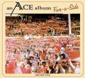 ACE  - VINYL FIVE-A-SIDE -HQ/GATEFOLD- [VINYL]