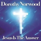NORWOOD DOROTHY  - CD JESUS IS THE ANSWER