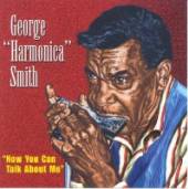 SMITH GEORGE HARMONICA  - CD NOW YOU CAN TALK ABOUT ME