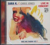 SARA K. & CHRIS JONES  - CD LIVE IN CONCERT-ARE WE TH