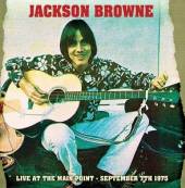BROWNE JACKSON  - 3xCD LIVE AT THE MAIN POINT