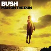 BUSH  - CD MAN ON THE RUN