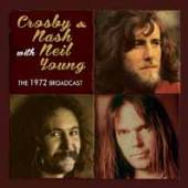 CROSBY & NASH WITH NEIL YOUNG  - CD THE 1972 BROADCAST
