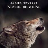 TAYLOR JAMES  - CD NEVER DIE YOUNG /..