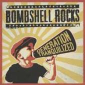 BOMBSHELL ROCKS  - CD GENERATION TRANQUILIZED
