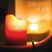 CHOIR VANDALS  - CD AT NIGHT