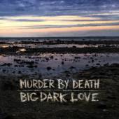 MURDER BY DEATH  - CD BIG, DARK LOVE
