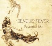 DENGUE FEVER  - CD DEEPEST LAKE