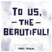  TO US, THE BEAUTIFUL - suprshop.cz