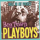 BIG TOWN PLAYBOYS  - 2xCD HOLE IN MY POCKET
