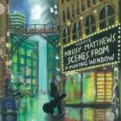 MATTHEWS KRISSY  - CD SCENES FROM A MOVING WINDOW