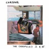CHROME  - CD CHRONICLES I & II