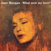 MORGAN JANE  - CD WHAT NOW MY LOVE?