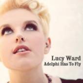 WARD LUCY  - CD ADELPHI HAS TO FLY