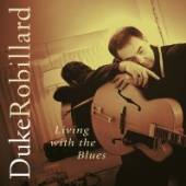 ROBILLARD DUKE  - CD LIVING WITH THE BLUES