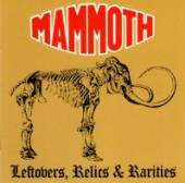 MAMMOTH  - CD LEFTOVERS, RELICS & RARITIES