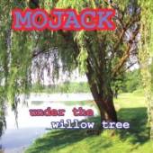 MOJACK  - CD UNDER THE WILLOW TREE