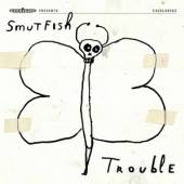 SMUTFISH  - CD TROUBLE [DIGI]