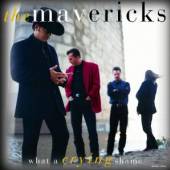 MAVERICKS  - CD WHAT A CRYING SHAME