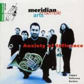 MERIDIAN ARTS ENSEMBLE  - CD ANXIETY OF INFLUENCE