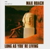 ROACH MAX  - CD LONG AS YOU'RE LIVING