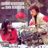 DORRIS HENDERSON & JOHN RENBOU  - CD THERE YOU GO