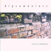 DIPSOMANIACS  - CD REVERB NO HOLLOWNESS