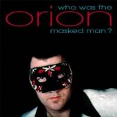 ORION  - CD WHO WAS THE MASKED MAN