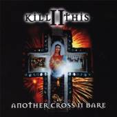 KILL II THIS  - CD ANOTHER CROSS II BARE