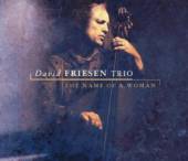 FRIESEN DAVID -TRIO-  - 2xCD NAME OF A WOMAN